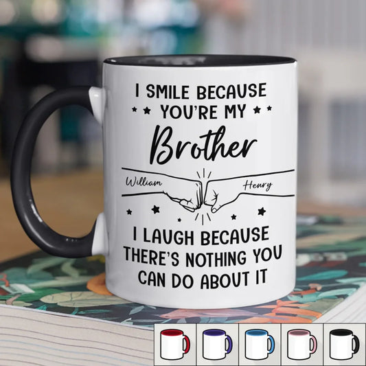 Custom Accent Mug - Personalized Birthday Gifts For Mom, Dad, Brother, Sister - I Smile Because You're My Brother